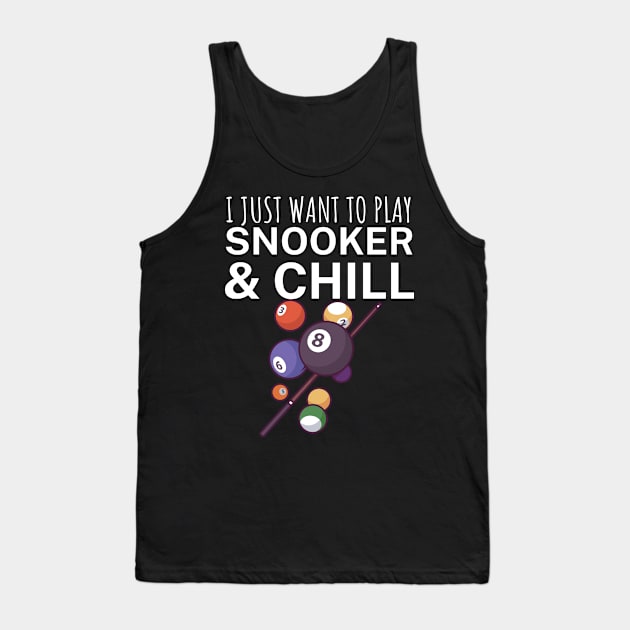 I just want to play snooker and chill Tank Top by maxcode